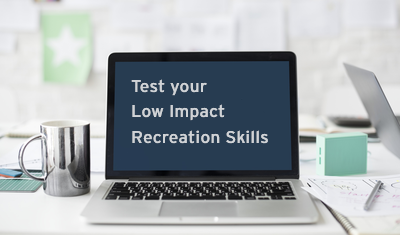 Test your Low Impact Recreation Skills eLearning Course