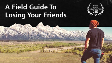 Mountainfilm Festival Preview: A Field Guide to Losing Your Friends