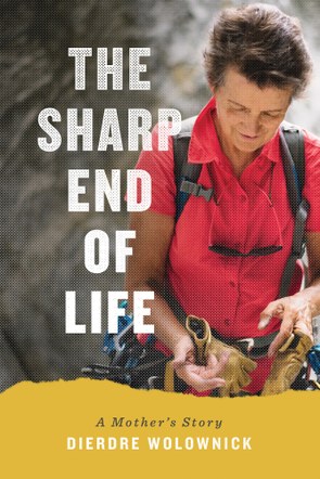 The Sharp End of Life: A Mother's Story with Dierdre Wolownick