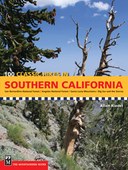 100 Classic Hikes in Southern California: San Bernardino National Forest, Angeles National Forest, Santa Lucia Mountains, Big Sur and the Sierras