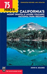 75 Hikes in California's Mount Shasta & Lassen Volcanic National Park Regions