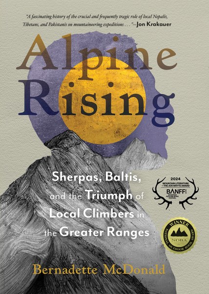 Alpine Rising: Sherpas, Baltis, and the Triumph of Local Climbers in the Greater Ranges