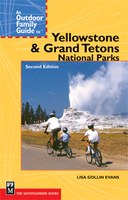 An Outdoor Family Guide to Yellowstone and the Tetons National Parks, 2nd Edition
