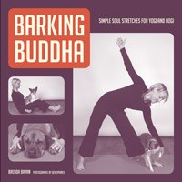 Barking Buddha: Simple Soul Stretches for Yogi and Dogi