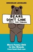 Bears Don't Care About Your Problems: More Funny Shit in the Woods from Semi-Rad.com