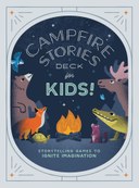 Campfire Stories Deck – For Kids!: Storytelling Games to Ignite Imagination