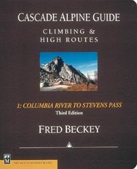 Cascade Alpine Guide, Vol 1: Columbia River to Stevens Pass: Climbing & High Routes, 3rd Edition