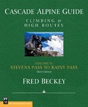 Cascade Alpine Guide, Vol. 2; Stevens Pass to Rainy Pass: Climbing & High Routes, 3rd Edition