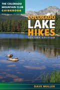 Colorado Lake Hikes: The Colorado Mountain Club Guidebook, 2nd Edition