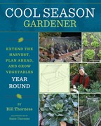 Cool Season Gardener: Extend the Harvest, Plan Ahead, and Grow Vegetables Year-Round