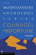 Courage and Misfortune: The Mountaineers Anthology Series: Vol 2