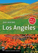 Day Hiking: Los Angeles: City Parks * Santa Monica Mountains * San Gabriel Mountains