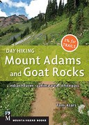 Day Hiking Mount Adams & Goat Rocks Wilderness: Indian Heaven * Yakima Area * White Pass