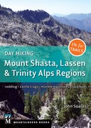 Day Hiking: Mount Shasta, Lassen & Trinity Alps Regions: Redding * Castle Crags * Marble Mountains * Lava Beds