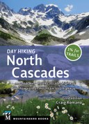 Day Hiking: North Cascades, 2nd Edition: Mount Baker * North Cascades Highway * Methow Valley * Mountain Loop Highway