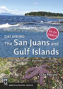 Day Hiking The San Juans & Gulf Islands: National Parks * Anacortes * Victoria