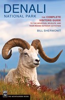Denali National Park: The Complete Visitors Guide to the Mountain, Wildlife, and Year-Round Outdoor Activities