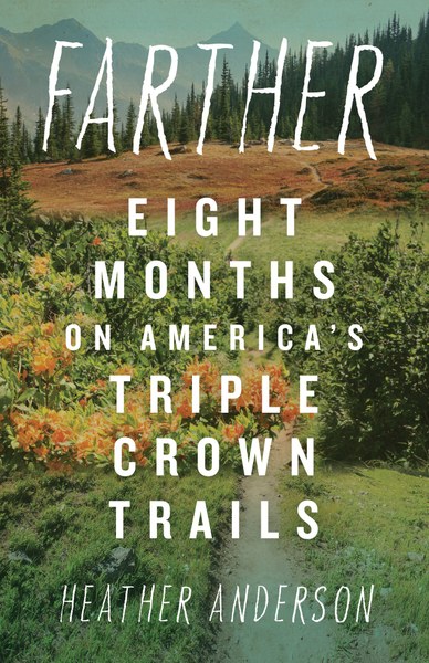 Farther: Eight Months on America’s Triple Crown Trails