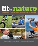 Fit By Nature: The AdventX Twelve-Week Outdoor Fitness Program