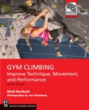Gym Climbing: Improve Technique, Movement, and Performance, 2nd Ed.