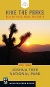 Hike the Parks: Joshua Tree National Park: Best Day Hikes, Walks, and Sights