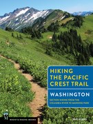 Hiking the Pacific Crest Trail: Washington: Section Hiking from the Columbia River to Manning Park