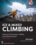 Ice & Mixed Climbing: Improve Technique, Safety, and Performance, 2nd Edition