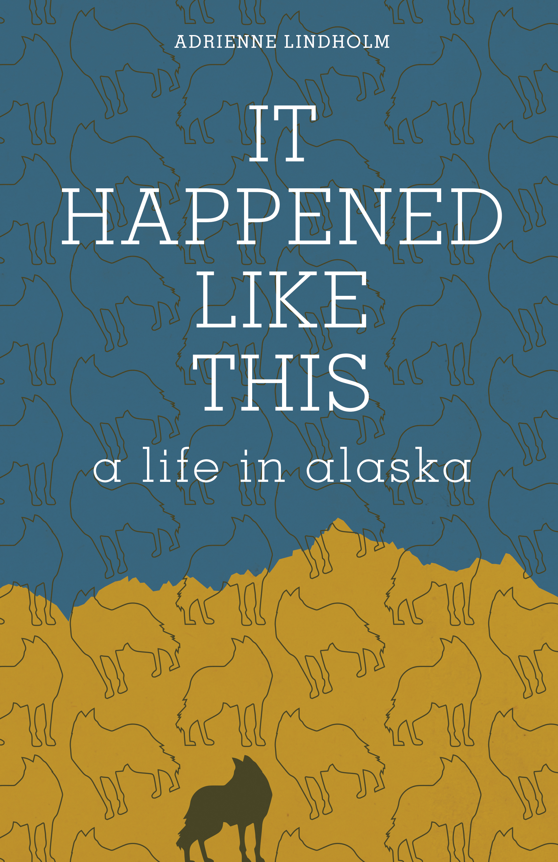 It Happened Like This A Life in Alaska — Books