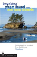 Kayaking Puget Sound & the San Juan Islands: 60 Trips in Northwest Inland Waters, Including the Gulf Islands, 3rd Edition