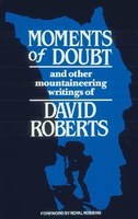 Moments of Doubt: And Other Mountaineering Writings of David Roberts