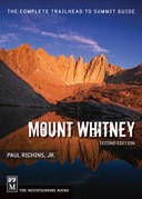 Mount Whitney: The Complete Trailhead to Summit Guide, 2nd Edition