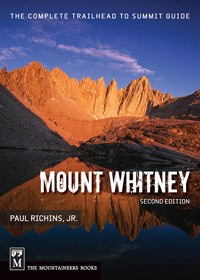Mount Whitney: The Complete Trailhead to Summit Guide, 2nd Edition