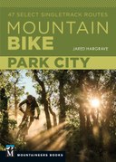 Mountain Bike: Park City: 47 Select Singletrack Routes