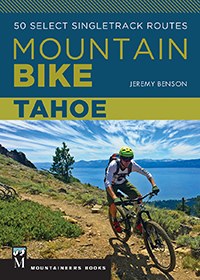 Mountain Bike Tahoe: 50 Select Singletrack Routes