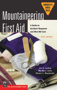 Mountaineering First Aid: A Guide to Accident Response and First Aid Care, 5th Edition
