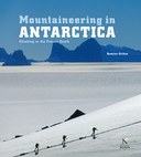Mountaineering in Antarctica: Climbing in the Frozen South