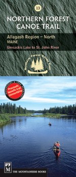 Northern Forest Canoe Trail #13 - Allagash Region, North: Maine: Umsaskis Lake to St. John River