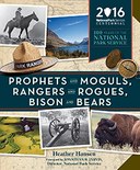 Prophets & Moguls, Rangers & Rogues, Bison & Bears: 100 Years of the National Park Service
