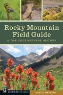 Rocky Mountain Field Guide: A Trailside Natural History