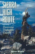 Sierra High Route, 2nd Edition: Traversing Timberline Country