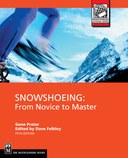 Snowshoeing: From Novice to Master, 5th Edition