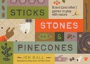 Sticks, Stones & Pinecones: Games to Play in Nature