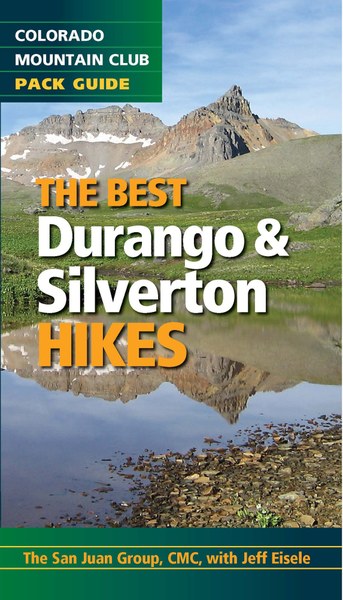 The Best Durango and Silverton Hikes: Colorado Mountain Club Pack Guide