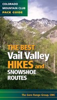 The Best Vail Valley Hikes: Colorado Mountain Club Pack Guide