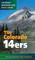 The Colorado 14ers, 4th Edition: The Official Mountain Club Pack Guide