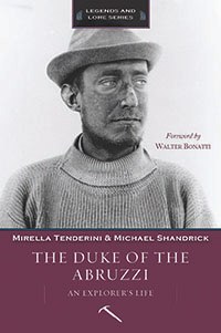 The Duke of the Abruzzi: An Explorer's Life