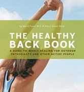 The Healthy Back Book: A Guide to Whole Healing for Outdoor Enthusiasts and Other Active People