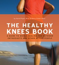 The Healthy Knees Book: A Guide to Whole Healing for Outdoor Enthusiasts and Other Active People
