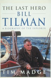 The Last Hero - Bill Tillman: A Biography of the Explorer