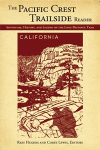 The Pacific Crest Trailside Reader, California: Adventure, History, and Legend on the Long-Distance Trail
